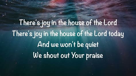 And we won't be quiet (Oh yeah!) We shout out Your praise. There's joy in the house of the Lord (There is joy, there is joy) Our God is surely in this place. And we won't be quiet. We shout out ...